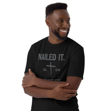Load image into Gallery viewer, "Nailed It. Col 2:14 - He has taken our sin away. Nailing it to the cross." Gildan Short-Sleeve Unisex T-Shirt