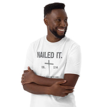 Load image into Gallery viewer, "Nailed It. Col 2:14 - He has taken our sin away. Nailing it to the cross." Gildan Short-Sleeve Unisex T-Shirt