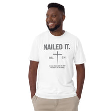Load image into Gallery viewer, "Nailed It. Col 2:14 - He has taken our sin away. Nailing it to the cross." Gildan Short-Sleeve Unisex T-Shirt