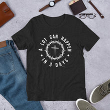Load image into Gallery viewer, "A Lot Can Happen In 3 Days" Unisex Bella + Canvas t-shirt