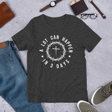 Load image into Gallery viewer, "A Lot Can Happen In 3 Days" Unisex Bella + Canvas t-shirt