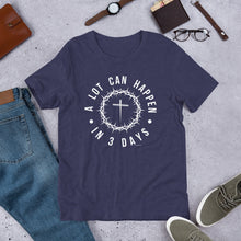 Load image into Gallery viewer, "A Lot Can Happen In 3 Days" Unisex Bella + Canvas t-shirt