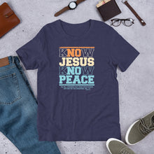 Load image into Gallery viewer, Know/No Jesus Know/No Peace Unisex Bella + Canvas Unisex T-shirt