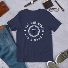 Load image into Gallery viewer, "A Lot Can Happen In 3 Days" Unisex Bella + Canvas t-shirt