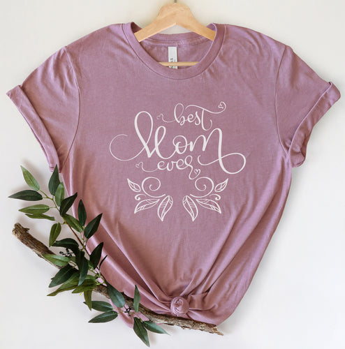 Best Mom Ever Shirt, Mom Shirt, Best Mom Shirt, Mom Birthday Gift, Gift for Mom, Gift for Her, Mothers Day, Wife Shirt, Cute Mom Shirt