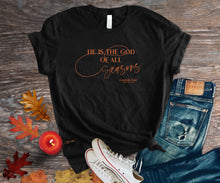 Load image into Gallery viewer, He is the God of All Seasons, Christian Fall T-Shirt, Fall Season Shirt, Fall Season Gift, Religious Fall Shirt, Christian Fall shirt