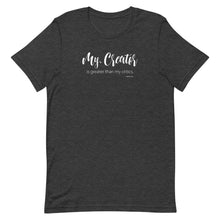 Load image into Gallery viewer, My Creator Is Greater Than My Critics Short-Sleeve Unisex T-Shirt
