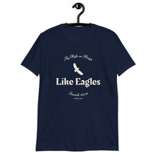 Load image into Gallery viewer, Fly High on Wings like Eagles - Isaiah 40:31 - Short-Sleeve Unisex T-Shirt - Tee Shirt, Christian Gift