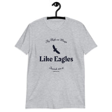 Load image into Gallery viewer, Fly High on Wings like Eagles - Isaiah 40:31 - Short-Sleeve Unisex T-Shirt - Tee Shirt, Christian Gift