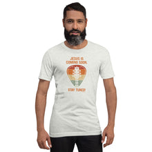 Load image into Gallery viewer, "Jesus is Coming Soon. Stay Tuned!" Unisex t-shirt