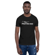 Load image into Gallery viewer, "Never Underestimate the Power of a Praying Dad" Unisex t-shirt