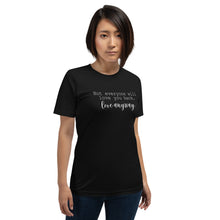 Load image into Gallery viewer, "Not everyone will love you back. Love anyway." Unisex t-shirt