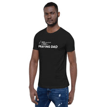 Load image into Gallery viewer, "Never Underestimate the Power of a Praying Dad" Unisex t-shirt