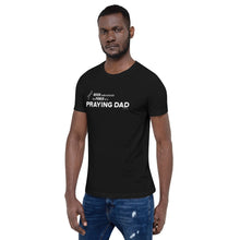 Load image into Gallery viewer, "Never Underestimate the Power of a Praying Dad" Unisex t-shirt