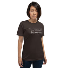 Load image into Gallery viewer, "Not everyone will love you back. Love anyway." Unisex t-shirt