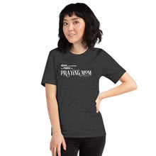 Load image into Gallery viewer, "Never underestimate the power of a Praying Mom" Short-sleeve unisex t-shirt