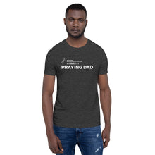 Load image into Gallery viewer, "Never Underestimate the Power of a Praying Dad" Unisex t-shirt