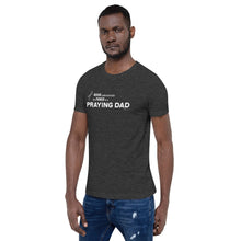 Load image into Gallery viewer, "Never Underestimate the Power of a Praying Dad" Unisex t-shirt