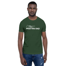 Load image into Gallery viewer, "Never Underestimate the Power of a Praying Dad" Unisex t-shirt