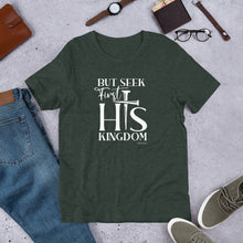 Load image into Gallery viewer, "But seek first His Kingdom." Unisex t-shirt