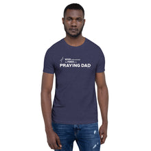 Load image into Gallery viewer, "Never Underestimate the Power of a Praying Dad" Unisex t-shirt