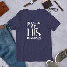 Load image into Gallery viewer, "But seek first His Kingdom." Unisex t-shirt