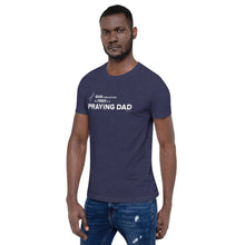 Load image into Gallery viewer, "Never Underestimate the Power of a Praying Dad" Unisex t-shirt