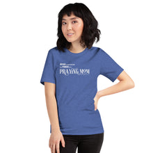 Load image into Gallery viewer, "Never underestimate the power of a Praying Mom" Short-sleeve unisex t-shirt
