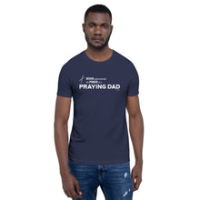 Load image into Gallery viewer, "Never Underestimate the Power of a Praying Dad" Unisex t-shirt