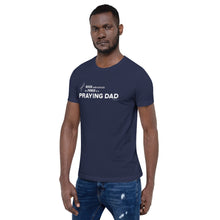 Load image into Gallery viewer, "Never Underestimate the Power of a Praying Dad" Unisex t-shirt