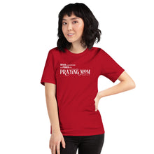 Load image into Gallery viewer, "Never underestimate the power of a Praying Mom" Short-sleeve unisex t-shirt