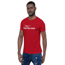 Load image into Gallery viewer, "Never Underestimate the Power of a Praying Dad" Unisex t-shirt