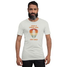 Load image into Gallery viewer, "Jesus is Coming Soon. Stay Tuned!" Unisex t-shirt