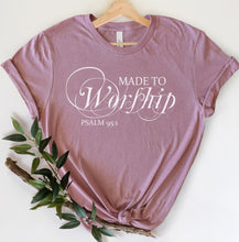 Load image into Gallery viewer, Made to Worship, Christian Shirts, Worship Shirts, Gift for Mom, Bible verse shirt, Psalm 95, Worship Team Shirts, Christian Tee, Bible Tee
