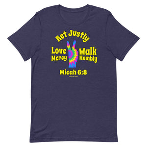 Micah 6:8 - Act Justly - Love Mercy - Walk Humbly