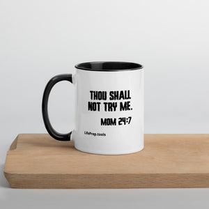 Thou Shall Not Try Me - Mom 24:7 Mug with Color Inside