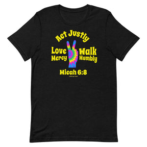 Micah 6:8 - Act Justly - Love Mercy - Walk Humbly