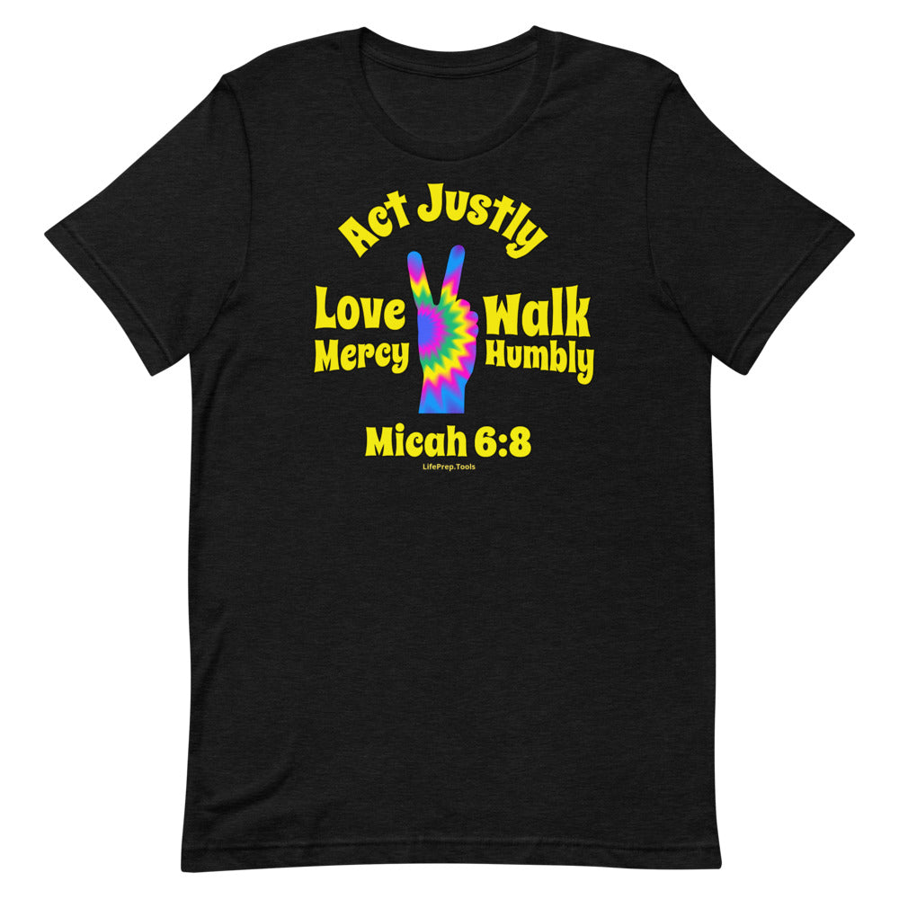 Micah 6:8 - Act Justly - Love Mercy - Walk Humbly