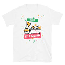 Load image into Gallery viewer, Nacho Average Dad Shirt, Funny Dad Shirt, Funny Dad tshirt, Funny Food Shirts, Dad Birthday Gift, Funny Dad Gifts, Fiesta Birthday, Dad Tee
