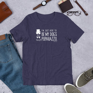 "I'm Just Here to be My Dog's Puparazzo" Short-Sleeve Unisex T-Shirt