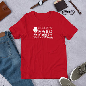 "I'm Just Here to be My Dog's Puparazzo" Short-Sleeve Unisex T-Shirt