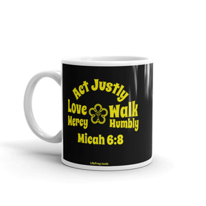 Micah 6:8 - Act Justly - Love Mercy - Walk Humbly - Mug