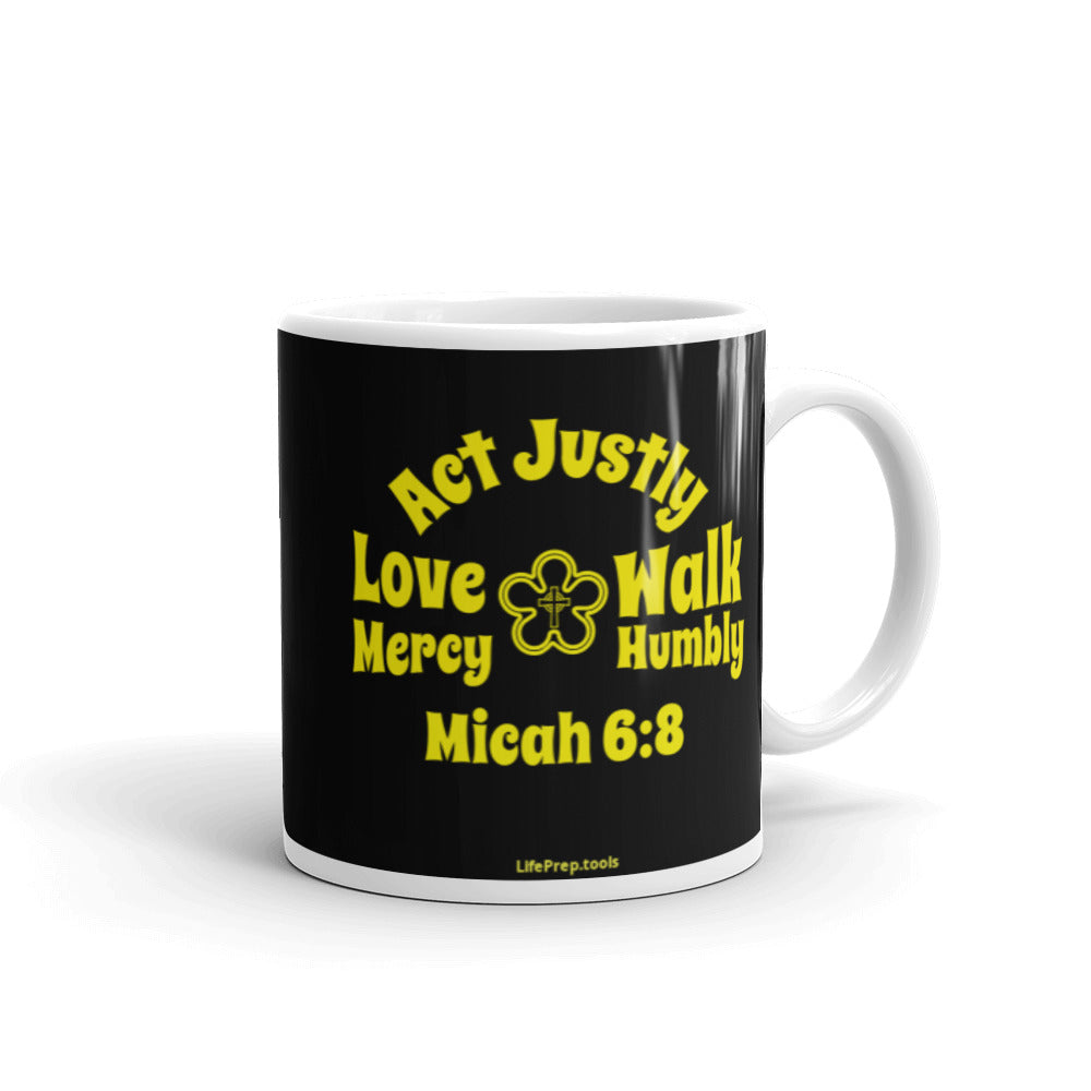Micah 6:8 - Act Justly - Love Mercy - Walk Humbly - Mug